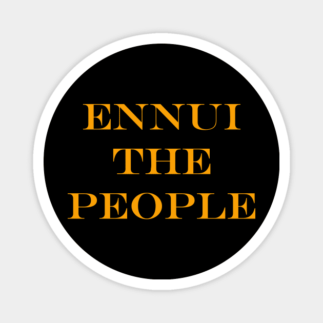 Ennui the People Magnet by [TLB] Klaus